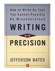 Writing with Precision How to Write So That You Cannot Possibly Be Misunderstood