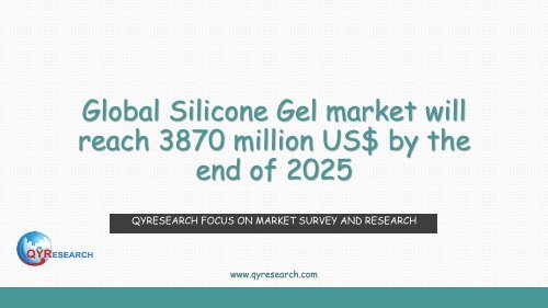 Global Silicone Gel market will reach 3870 million US$ by the end of 2025