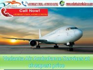 Vedanta Air Ambulance Service in Hyderabad and Jaipur with On-Call Assistance