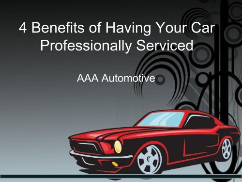 4 Benefits of Having Your Car Professionally Serviced