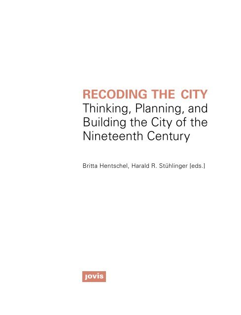 Recoding the City: Thinking, Planning, and Building the City of the Nineteenth Century
