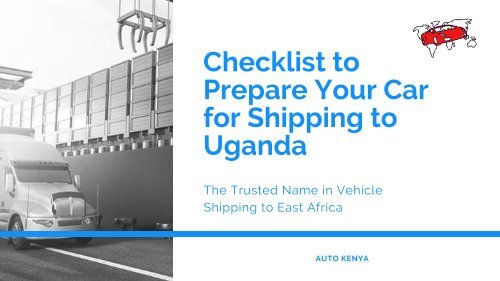 Prepare Your Car for Shipping a Car to Kenya | Auto Kenya