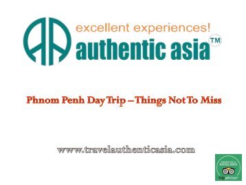 Phnom Penh Day Trip – Things Not To Miss