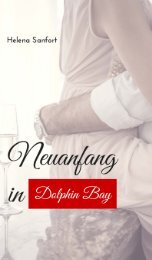 Leseprobe Neuanfang in Dolphin Bay von Helena Sanfort