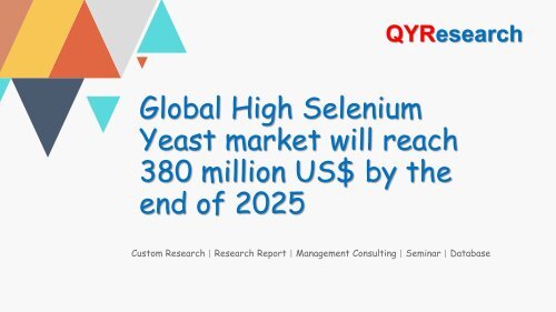 Global High Selenium Yeast market will reach 380 million US$ by the end of 2025