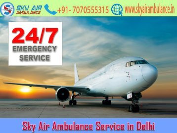 Pick Sky Air Ambulance Service in Delhi with Medical Expert