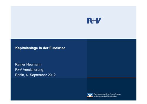 Kapitalanlage in der Eurokrise Rainer Neumann R+V Versicherung ...
