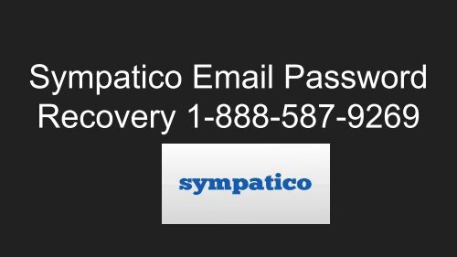 Sympatico Email Password Recovery 1-888-587-9269