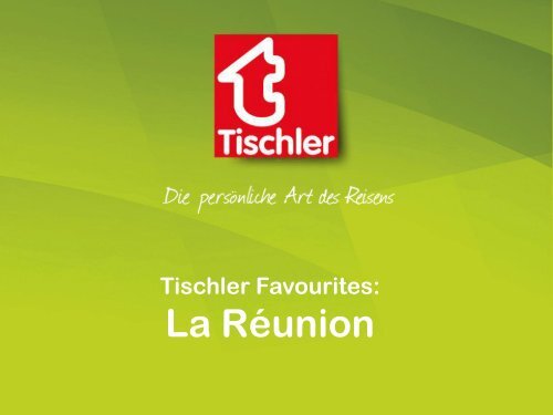 Tischler Favourites Traumziel La_Réunion