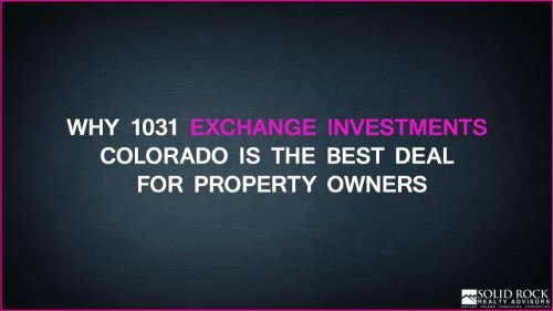 Why 1031 Exchange Investments Colorado is the best deal for property owners 