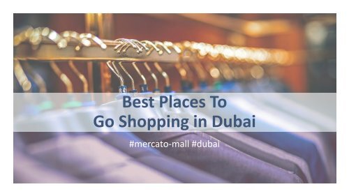 Best Places To Go Shopping in Dubai