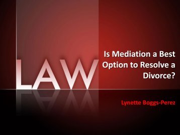 Lynette Boggs-Perez | Is Mediation a Best Option to Resolve a Divorce? 