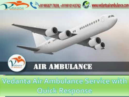 Vedanta Air Ambulance in  Hyderabad &amp; Jaipur at Least Cost