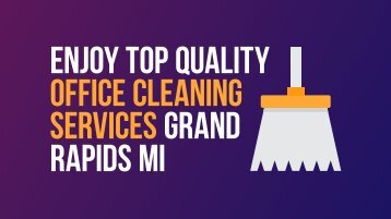 Enjoy Top Quality Office Cleaning Services Grand Rapids MI