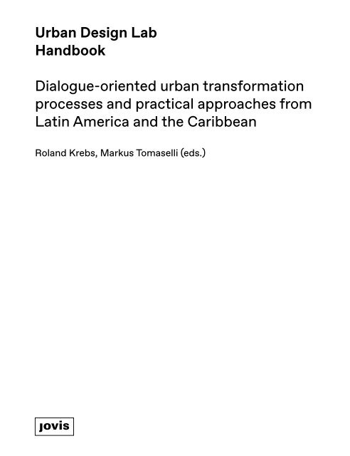 Urban Design Lab Handbook – Dialogue-oriented urban transformation processes and practical approaches from Latin America and the Caribbean