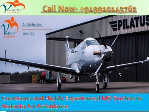 Vedanta Air Ambulance Service in Jammu and Visakhapatnam with Medical Knowledge of the Doctors