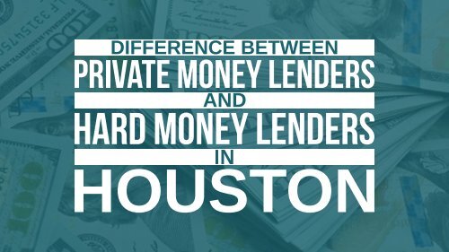 Difference between Private Money Lenders and Hard Money Lenders in Houston