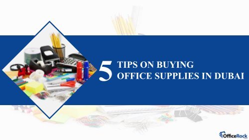 How To Save Money While Buying Office Supplies In Dubai?