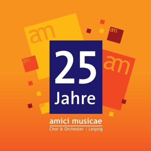 25 Jahre amici musicae, Chor & Orchester, Leipzig