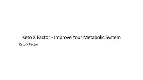  Keto X Factor - Feel Positive Effects In Your Body