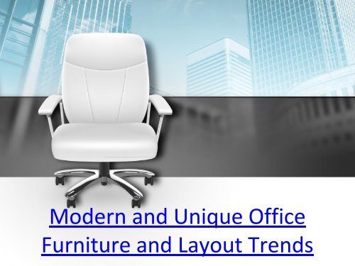 Modern and unique office furniture