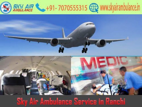 Pick Sky Air Ambulance with Healthcare Expert in Ranchi