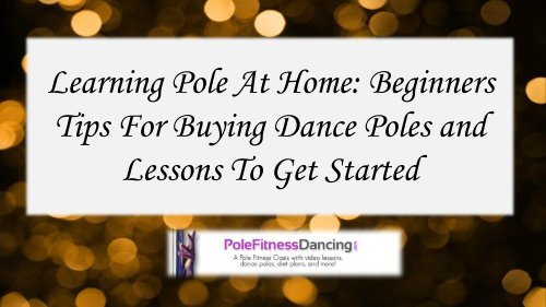 Learning Pole At Home Beginners Tips For Buying Dance Poles and Lessons To Get Started