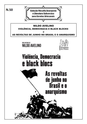 numero 50 nildo avelino - violência, democracia e black blocs; as revoltas de junho no brasil e o anarquismo