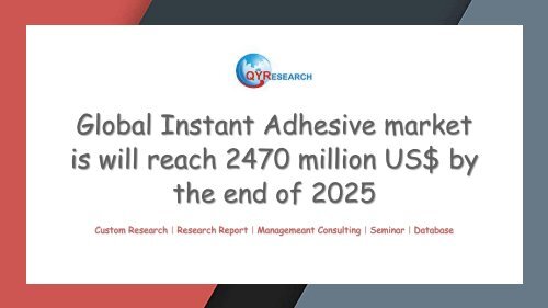 Global Instant Adhesive market is will reach 2470 million US$ by the end of 2025