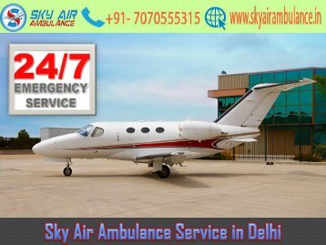 Pick Sky Air Ambulance in Delhi with World-Class Medical Setup-converted