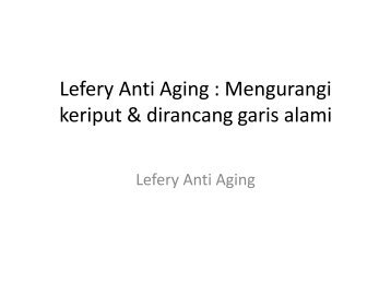 Lefery Anti Aging : Membuat Anda kulit Brighter & mendapatkan kembali Kecantikan Anda