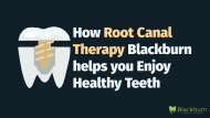 How Root Canal Therapy Blackburn helps you Enjoy Healthy Teeth