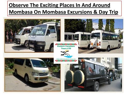 Observe The Exciting Places In And Around Mombasa On Mombasa Excursions &amp; Day Trip