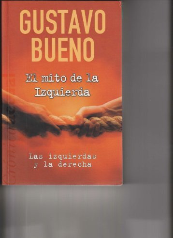 2003 - Gustavo Bueno -  El mito de la Izquierda. Ediciones B, Barcelona 2003.pdf. Completo