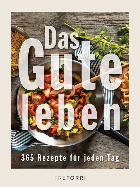 Das Gute leben. 365 Rezepte für jeden Tag