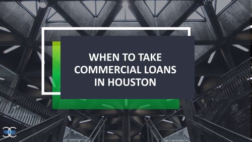 When to Take Commercial Loans in Houston