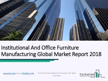 Institutional And Office Furniture Manufacturing Global Market Report