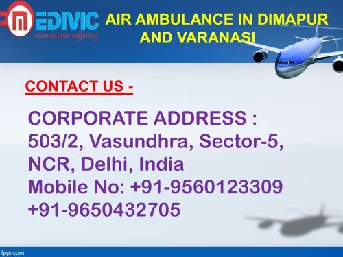 Take Employ of Supreme Air Ambulance Service in Dimapur and Varanasi