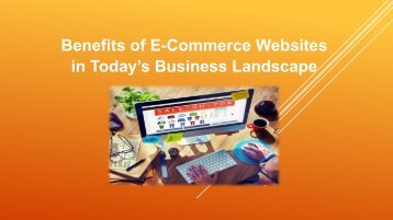 Benefits of E-Commerce Websites in Today’s Business Landscape