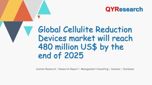 Global Cellulite Reduction Devices market will reach 480 million US$ by the end of 2025