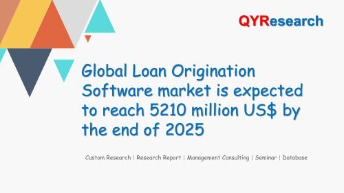Global Loan Origination Software market is expected to reach 5210 million US$ by the end of 2025