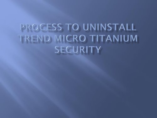 Steps To Uninstall Trend Micro Titanium Security