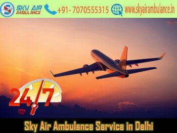 Take Sky Air Ambulance from Delhi along with Medical Specialist