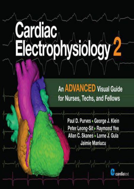 Cardiac Electrophysiology 2: An Advanced Visual Guide for Nurses, Techs, and Fellows (Paul D. Purves)