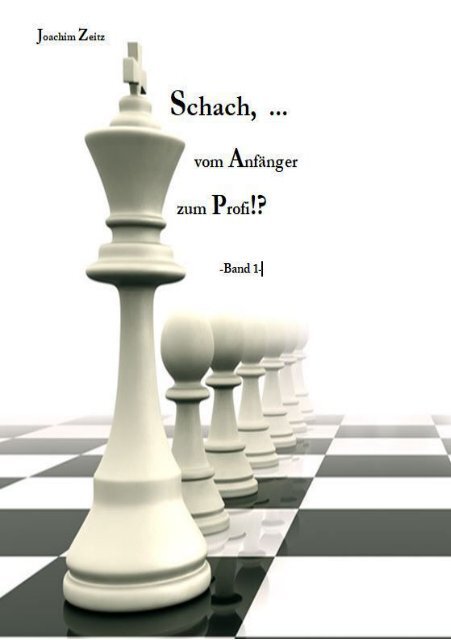 Schach, vom Anfänger zum Profi -Band1-