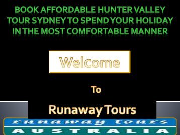 Book affordable Hunter Valley Tour Sydney to spend your holiday in the most comfortable manner