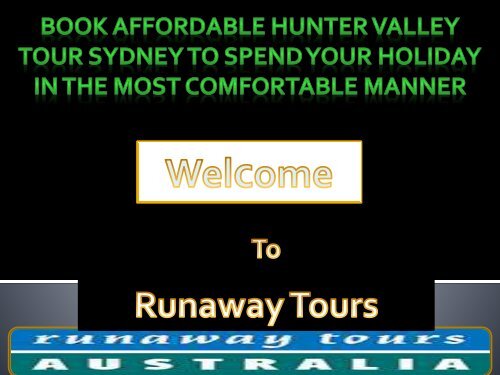 Book affordable Hunter Valley Tour Sydney to spend your holiday in the most comfortable manner