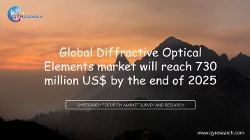 Global Diffractive Optical Elements market will reach 730 million US$ by the end of 2025