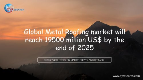 Global Metal Roofing market will reach 19500 million US$ by the end of 2025