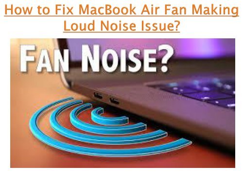 How to Fix MacBook Air Fan Making Loud Noise Issue